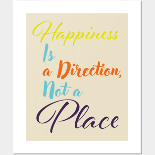 Happiness is a direction, not a place Posters and Art